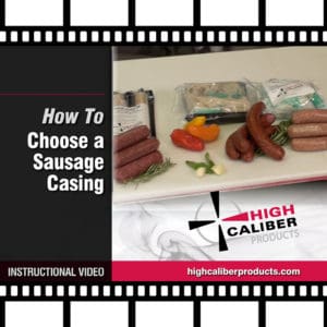 High Caliber Instructional Video Series selecting a sausage casing