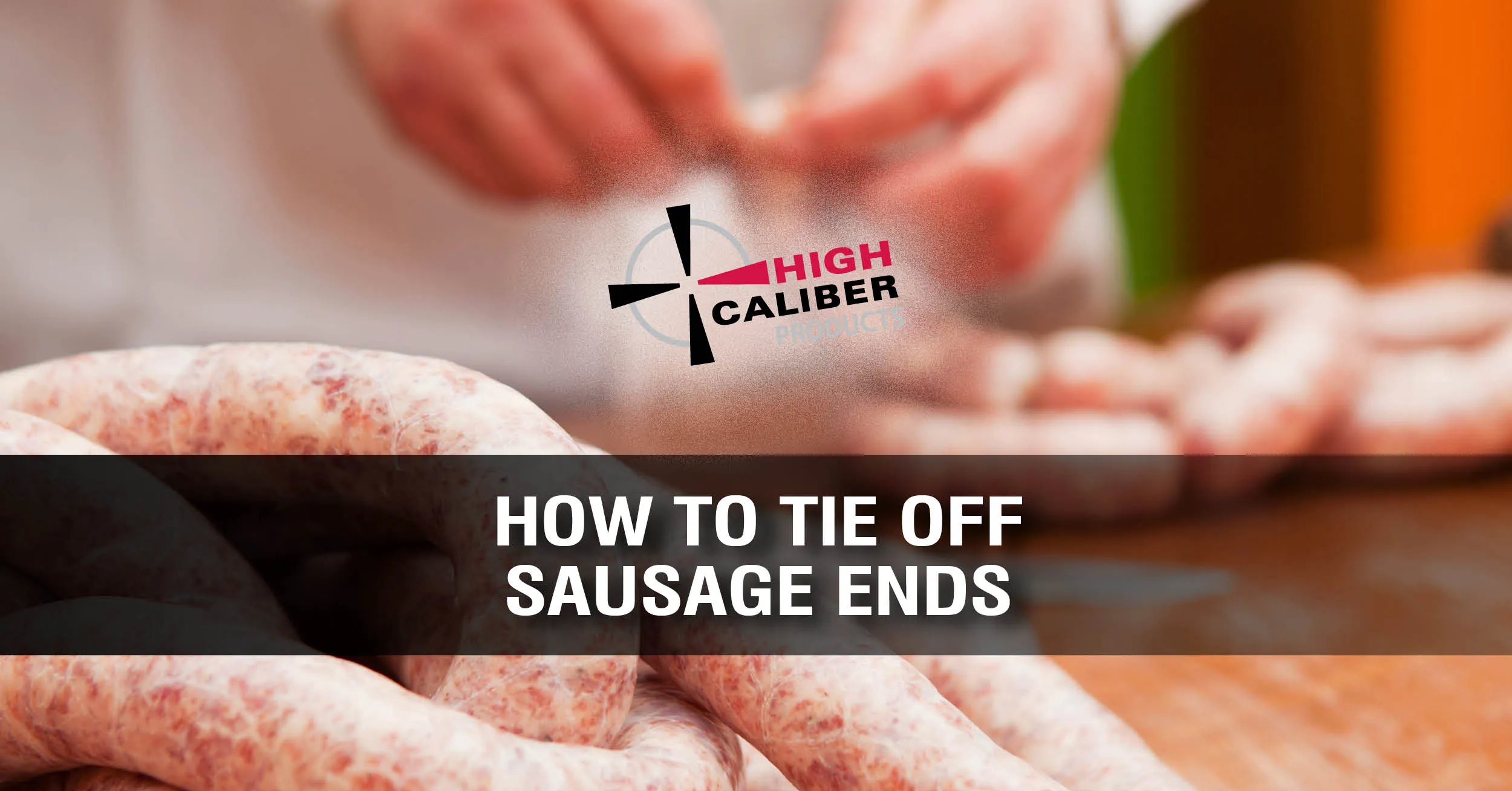 how to tie off sausage ends high caliber